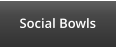 Social Bowls
